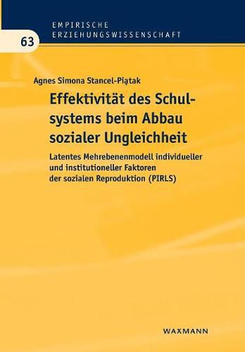 Cover image for Effektivitat des Schulsystems beim Abbau sozialer Ungleichheit: Latentes Mehrebenenmodell individueller und institutioneller Faktoren der sozialen Reproduktion (PIRLS)