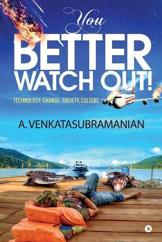 Cover image for You Better Watch Out!: Technology, Change, Society, Culture