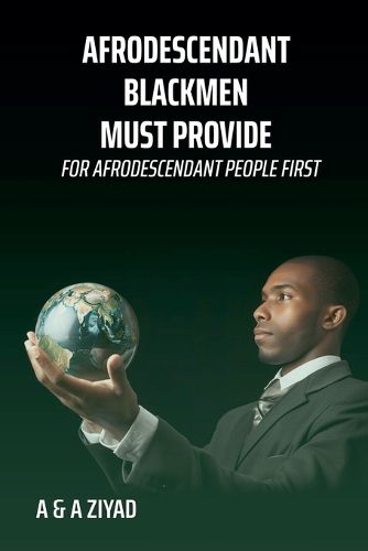 Cover image for AFRODESCENDANT Blackmen Must Provide for AFRODESCENDANT People First