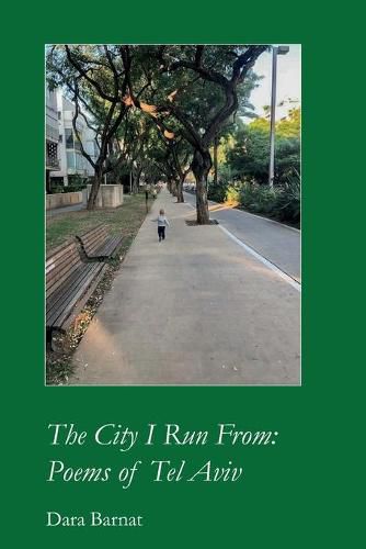 Cover image for The City I Run From: Poems of Tel Aviv