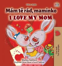 Cover image for I Love My Mom (Czech English Bilingual Book for Kids)