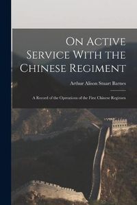 Cover image for On Active Service With the Chinese Regiment