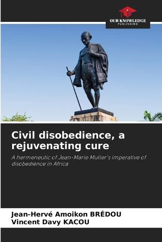 Civil disobedience, a rejuvenating cure