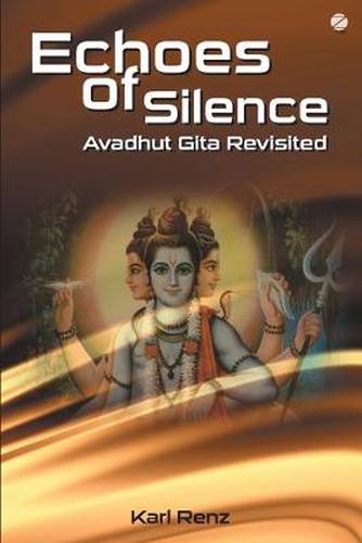 Cover image for Echoes of Silence: Avadhut Gita Revisited