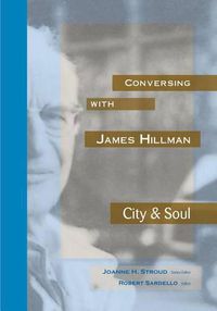 Cover image for Conversing with James Hillman City & Soul