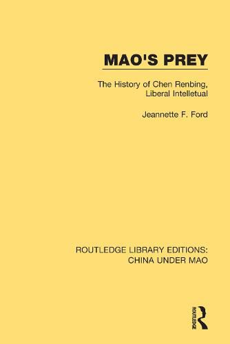 Cover image for Mao's Prey: The History of Chen Renbing, Liberal Intelletual