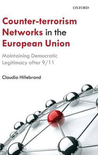Cover image for Counter-Terrorism Networks in the European Union: Maintaining Democratic Legitimacy after 9/11
