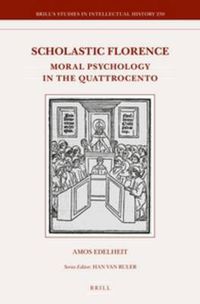 Cover image for Scholastic Florence: Moral Psychology in the Quattrocento