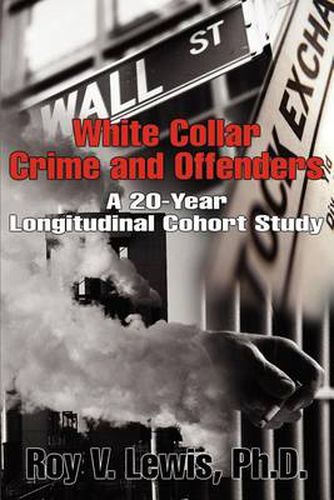 Cover image for White Collar Crime and Offenders: A 20-Year Longitudinal Cohort Study