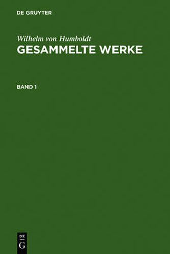 Humboldt, Wilhelm von: Gesammelte Werke. Band 1