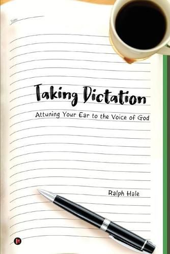 Cover image for Taking Dictation: Attuning Your Ear to the Voice of God