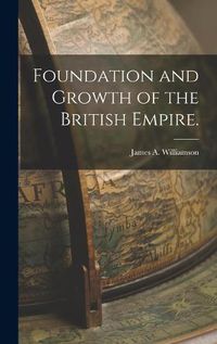 Cover image for Foundation and Growth of the British Empire.