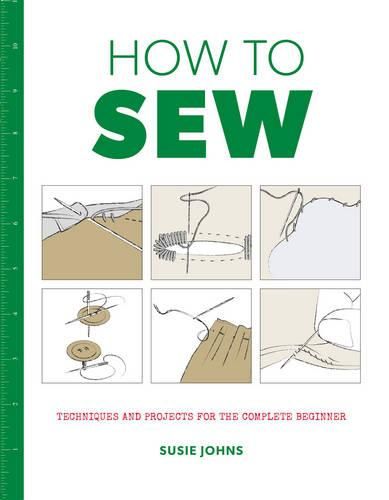 Cover image for How to Sew - Techniques and projects for the compl ete beginner