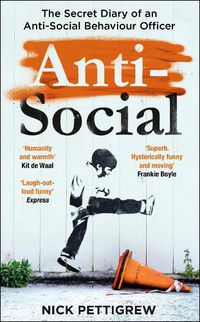 Cover image for Anti-Social: the Sunday Times-bestselling diary of an anti-social behaviour officer