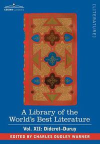 Cover image for A Library of the World's Best Literature - Ancient and Modern - Vol. XII (Forty-Five Volumes); Diderot-Duruy