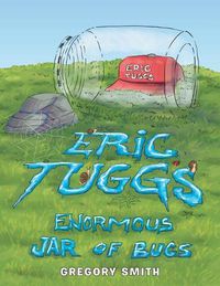 Cover image for Eric Tuggs Enormous Jar of Bugs