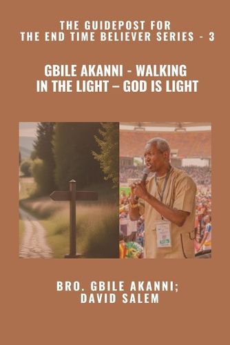 Cover image for Gbile Akanni - Walking in the Light - God is Light - The Guidepost For the End Time Believer Series - 3 of 22