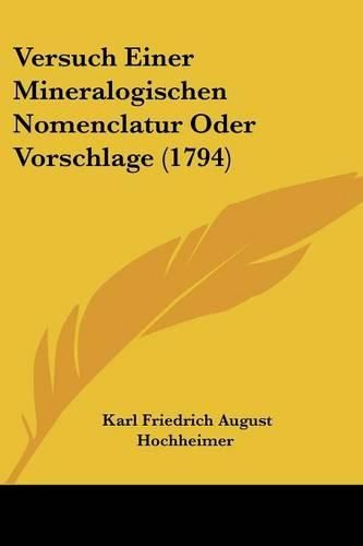 Cover image for Versuch Einer Mineralogischen Nomenclatur Oder Vorschlage (1794)