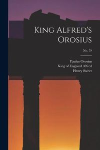 Cover image for King Alfred's Orosius; No. 79