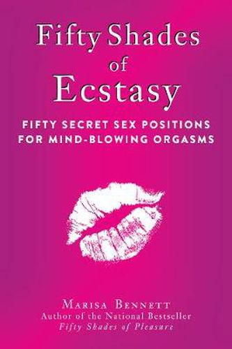 Cover image for Fifty Shades of Ecstasy: Fifty Secret Sex Positions for Mind-Blowing Orgasms