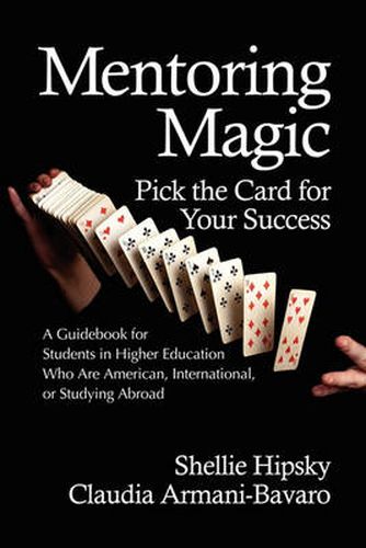 Cover image for Mentoring Magic: Pick the Card for Your Success: A Guidebook for Students in Higher Education who are American, International or Studying Abroad