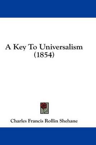 Cover image for A Key to Universalism (1854)