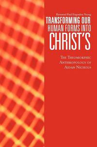 Cover image for Transforming Our Human Forms Into Christ's