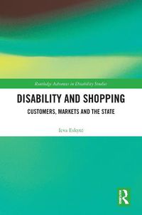 Cover image for Disability and Shopping: Customers, Markets and the State