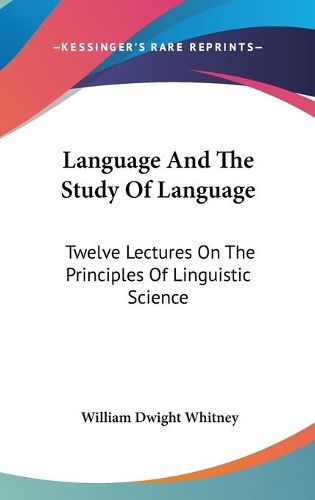 Language and the Study of Language: Twelve Lectures on the Principles of Linguistic Science