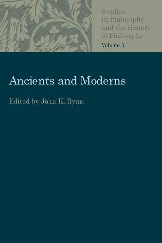 Cover image for Ancients and Moderns: Studies in Philosophy and the History of Philosophy, Vol. 5