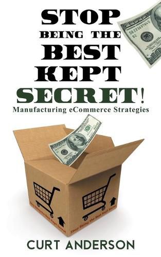 Cover image for Stop Being the Best Kept Secret: Manufacturing eCommerce Strategies