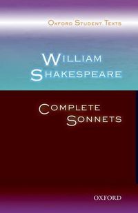 Cover image for Oxford Student Texts: William Shakespeare: Complete Sonnets