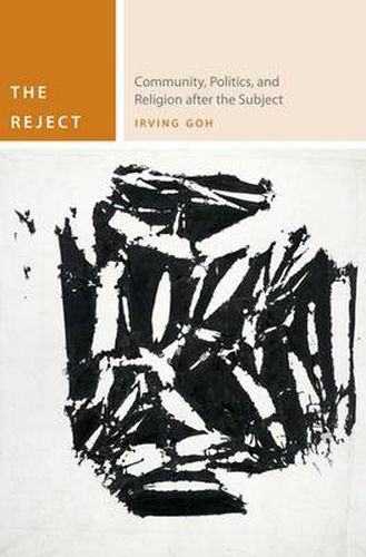 Cover image for The Reject: Community, Politics, and Religion after the Subject