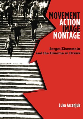 Cover image for Movement, Action, Image, Montage: Sergei Eisenstein and the Cinema in Crisis