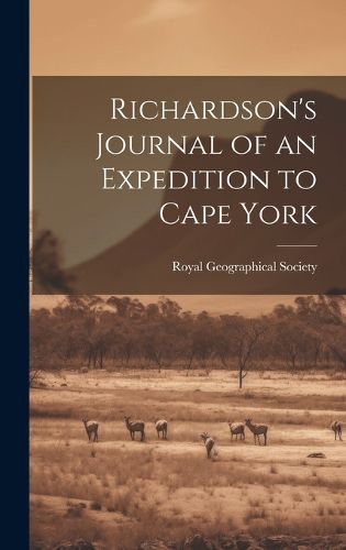 Cover image for Richardson's Journal of an Expedition to Cape York