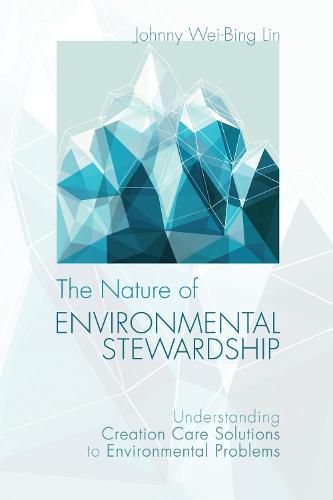 Cover image for The Nature of Environmental Stewardship: Understanding Creation Care Solutions to Environmental Problems