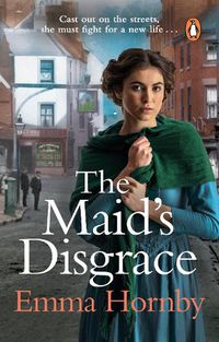 Cover image for The Maid's Disgrace: A gripping and romantic Victorian saga from the bestselling author