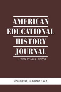 Cover image for American Educational History Journal VOLUME 37, NUMBER 1 & 2 2010 (PB)