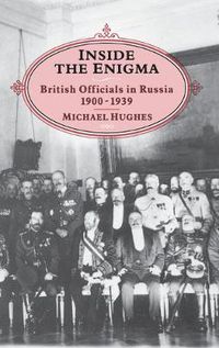 Cover image for INSIDE THE ENIGMA: British Officials in Russia, 1900-39