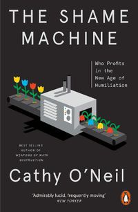 Cover image for The Shame Machine: Who Profits in the New Age of Humiliation