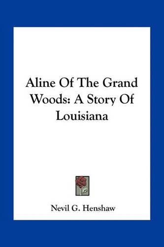 Cover image for Aline of the Grand Woods: A Story of Louisiana