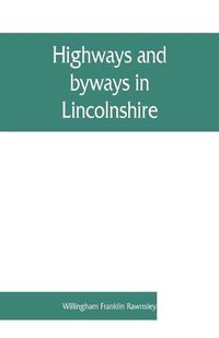 Cover image for Highways and byways in Lincolnshire