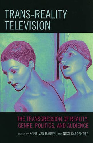 Cover image for Trans-Reality Television: The Transgression of Reality, Genre, Politics, and Audience