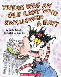 Cover image for There Was an Old Lady Who Swallowed a Bat!