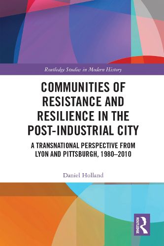 Cover image for Communities of Resistance and Resilience in the Post-Industrial City