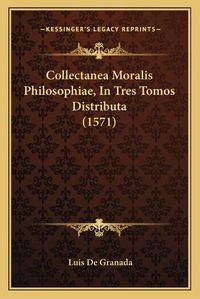 Cover image for Collectanea Moralis Philosophiae, in Tres Tomos Distributa (1571)