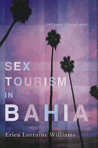 Cover image for Sex Tourism in Bahia: Ambiguous Entanglements