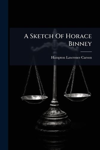 Cover image for A Sketch of Horace Binney