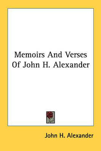 Cover image for Memoirs and Verses of John H. Alexander