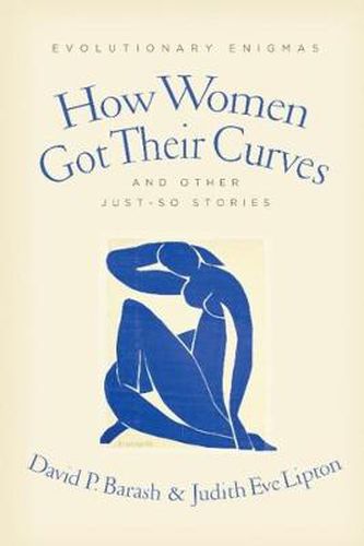 Cover image for How Women Got Their Curves and Other Just-So Stories: Evolutionary Enigmas